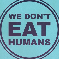 We Don't Eat Humans