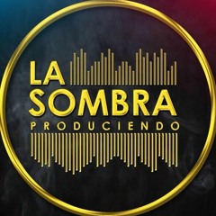 La Sombra Produciendo