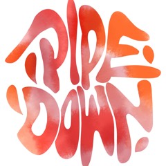 Pipe Down
