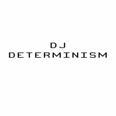 DJ Determinism