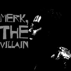 MerkTheVillain
