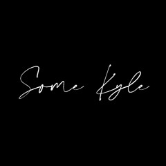 Some/Kyle