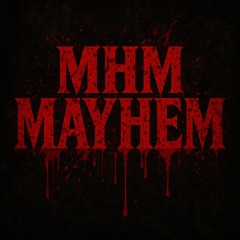 MHM Mayhem