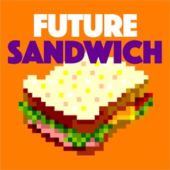 Future Sandwich Podcast