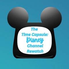 The Time Capsule: Disney Channel Rewatch