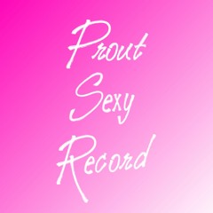 Prout Sexy Record