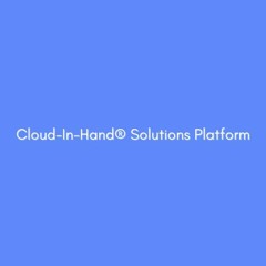 Cloud-in-Hand® Solutions