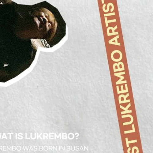 Stream Lukrembo music | Listen to songs, albums, playlists for 