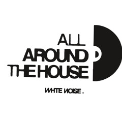 WHITE NOISE: ALL AROUND THE HOUSE