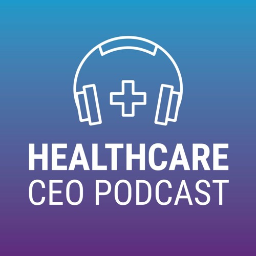 The Healthcare CEO Podcast’s avatar