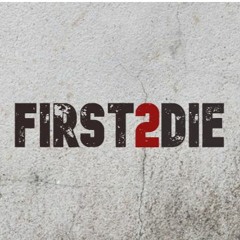 FIRST 2 DIE