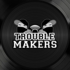 Trouble Makers UKG