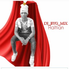 DJ BYG MIX HAITI