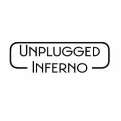 Unplugged Inferno