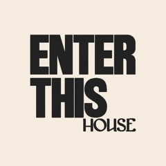 Enter This House