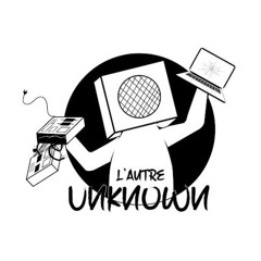 L'AUTRE UNKNOWN