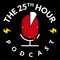 the 25th hour podcast