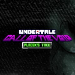 CALL OF THE VOID [PLACEK'S TAKE] ♪