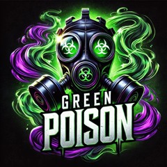 GreeN PoisoN