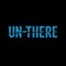 Un-There