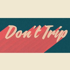 Don't Trip