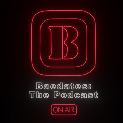 Baedates: The Podcast