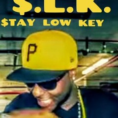 THE REAL S.L.K.-STAY~ LOW~ KEY