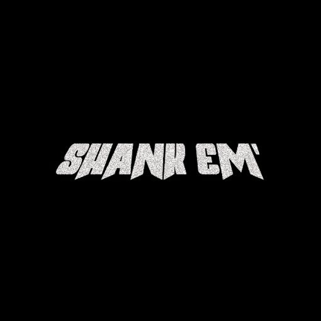 Stream SHANK 'EM music | Listen to songs, albums, playlists for free on ...