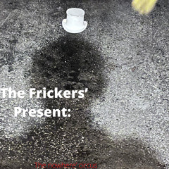 The Frickers' Present: (A Vulnerable Narcissist)