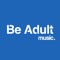 Be Adult Music