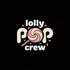 Lolly Pop Crew 🍭