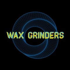 WAX GRINDERS