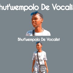 Bhut'iwempolo De Vocalist