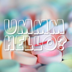 Ummm Hello?