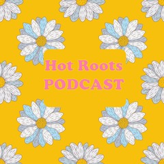 Hot Roots Podcast