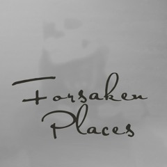 Forsaken Places