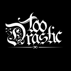 TooDrastic