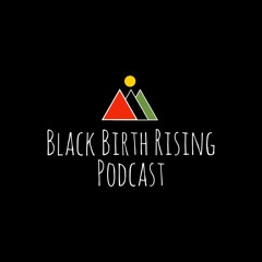 Black Birth Rising Podcast