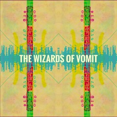 The Wizards of Vomit