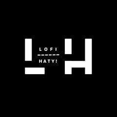 Lofi Haty!