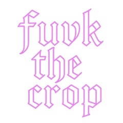 fuvkthecrop