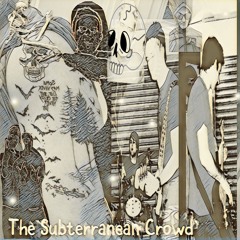 The Subterranean Crowd