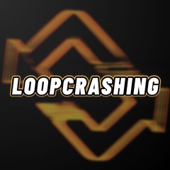 Loopcrashing