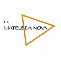 DJ MATEUS DA NOVA