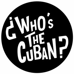 ¿Who's The Cuban?
