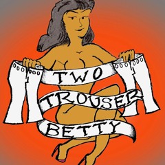 Two Trouser Betty