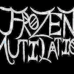 Frozen Mutilation