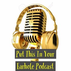 PutThisInYourEarhole