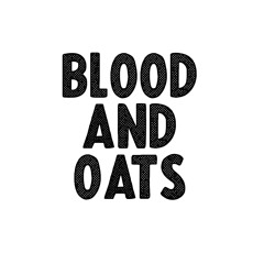 BLOOD AND OATS