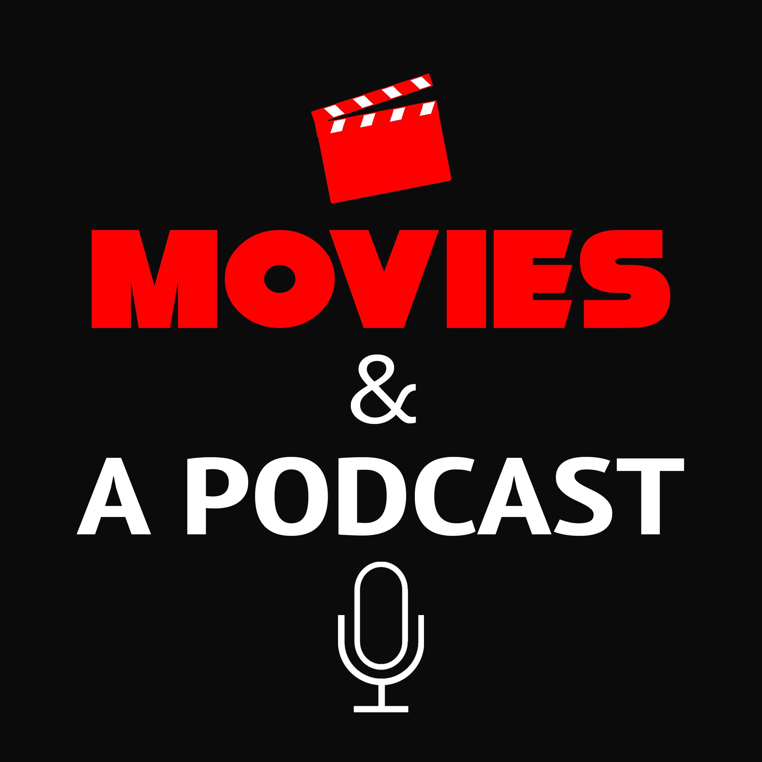 Movies & A Podcast